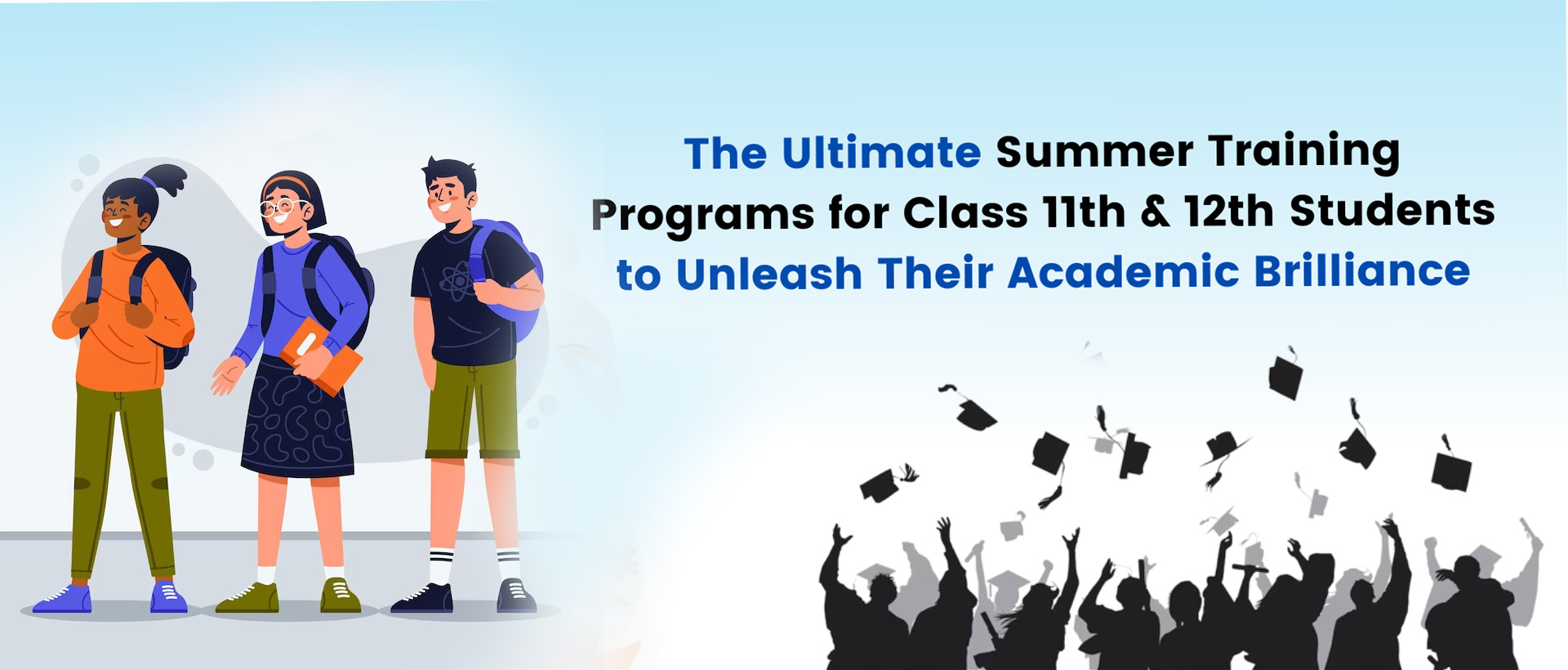 The Ultimate Summer Training Programs for Class 11th & 12th Students to Unleash Their Academic Brilliance